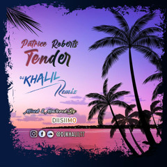 Patrice Roberts - Tender (DJ Khalil Remix)