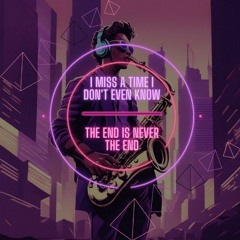 I Miss A Time I Don't Even Know X The End Is Never The End (Eckenmix)[155bpm]
