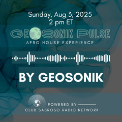 AUG 25 Geosonik Pulse on Club Sabroso Radio