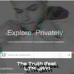 The Truth (feat. LTM Jay)