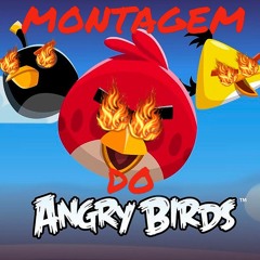 MONTAGEM DO ANGRY BIRDS