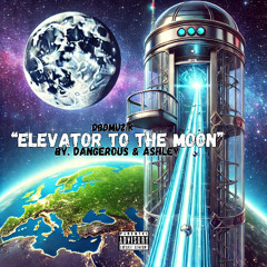 Elevator To The Moon - Dangerous & Ashley