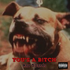 You’s A Bitch (Prod by Dime Beats)