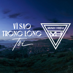 MIXTAPE | VIỆT MIX - VÌ SAO TRONG LÒNG TÔI - MINH HIẾU MIX