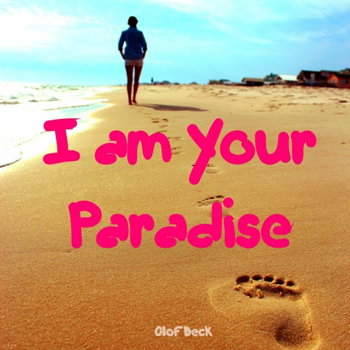I am Your Paradise