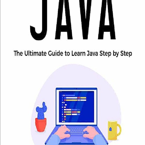 Stream episode 🌟download✓ Java: The Ultimate Guide to Learn Java Step by  Step free by bellalloyd podcast | Listen online for free on SoundCloud