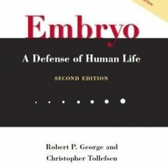 [PDF] DOWNLOAD Embryo: A Defense of Human Life