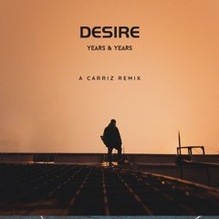 Desire - Years & Years, A Carriz (Afro House Remix)