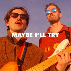 Maybe I'll Try (Single)