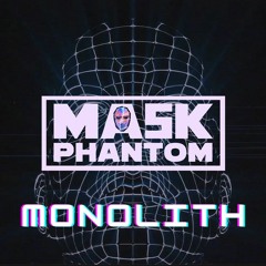 MASK PHANTOM - MONOLITH (Original Mix)