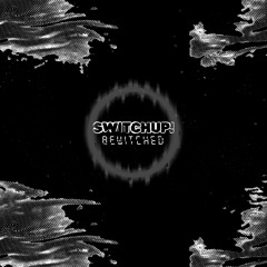 SWITCHUP! - Bewitched [FREE DL]
