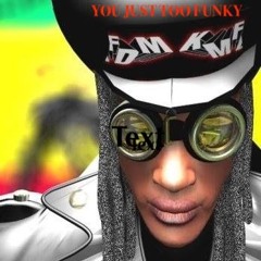 You Just Too Funky