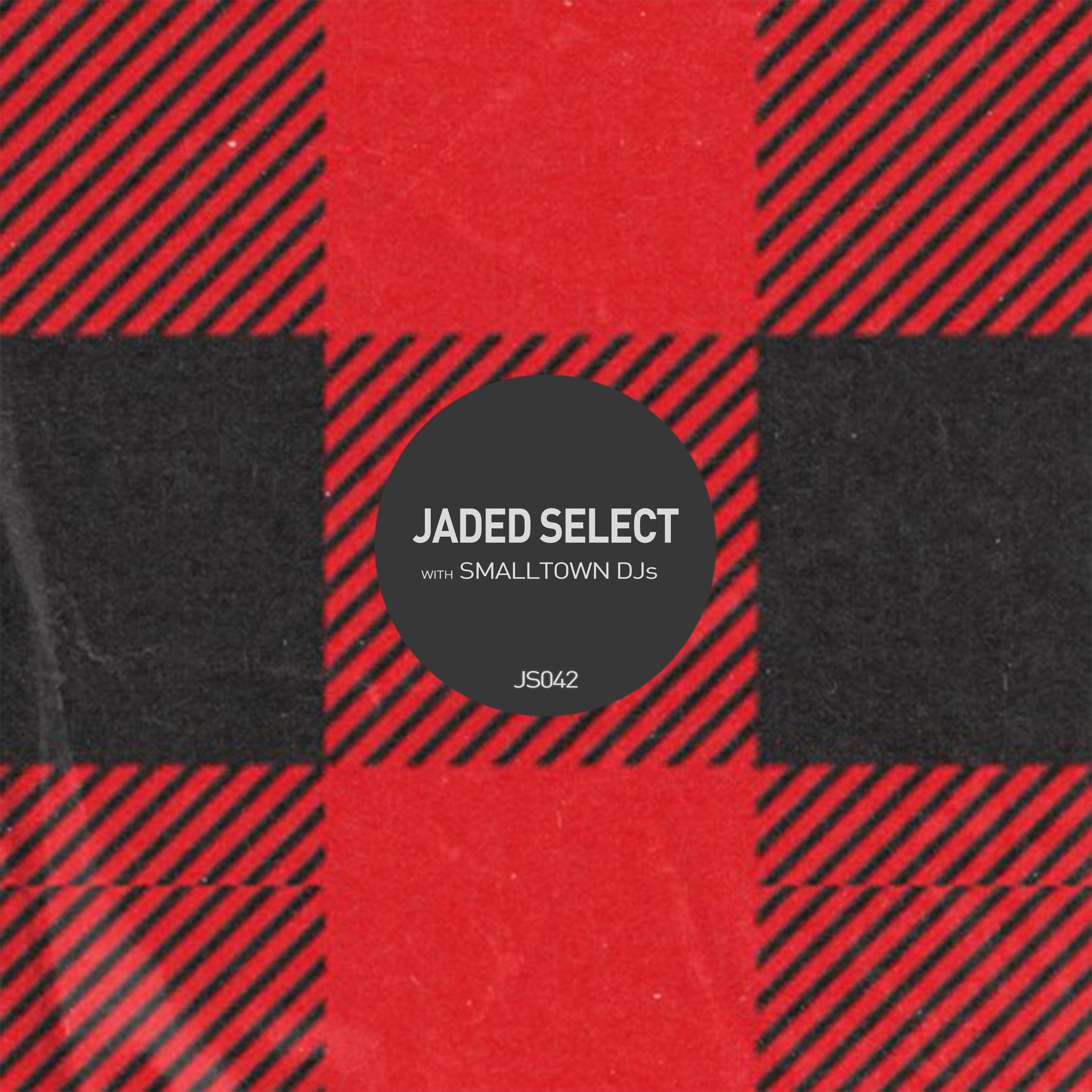 Jaded Select 042 w/ Return of the Jaded & Smalltown DJs episode artwork