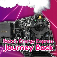 Bazz's Energy Express: Journey Back (04/04/24)