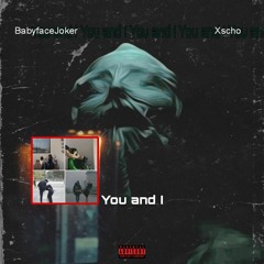 You and I ft Xscho