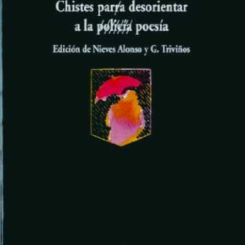 [Get] EBOOK 💙 Chistes para desorientar a la policía / poesía by  Nicanor Parra,María