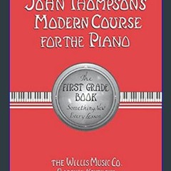 [EBOOK] 📖 John Thompson's Modern Course for the Piano: First Grade Book     Paperback – January 1,