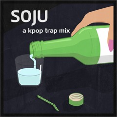 soju (a kpop trap & feels mix)