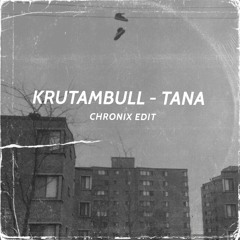 KRUTAMBULL - TANA (CHRONIX EDIT) - SHATTA XMAS GIFT - BUY FOR FREE DL