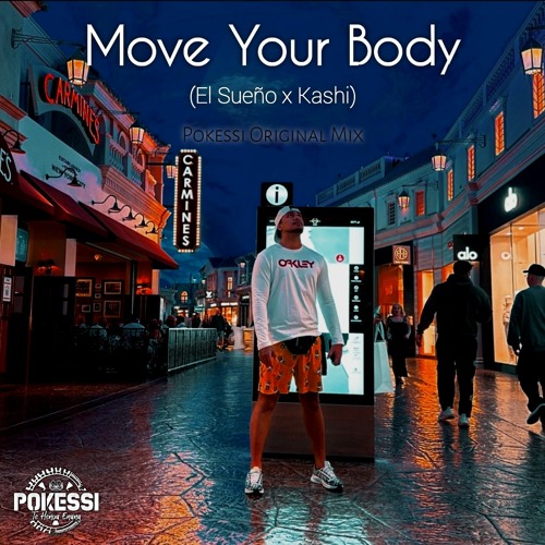 Kashi x El sueno _ Move Your BoDy  (Pokessi Original) 2023