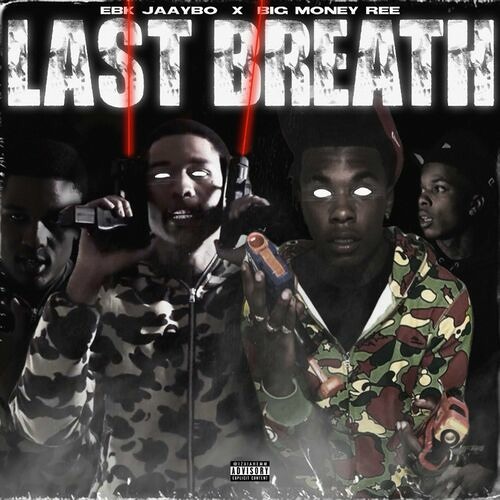 bigmoney ree - Last Breath (feat. ebk jaaybo) Official Audio