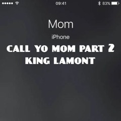 Call Yo Mom Pt2