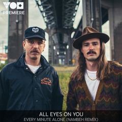 Premiere: All Eyes On You - Every Minute Alone (Nambeh Remix) [My Choice Recordings]