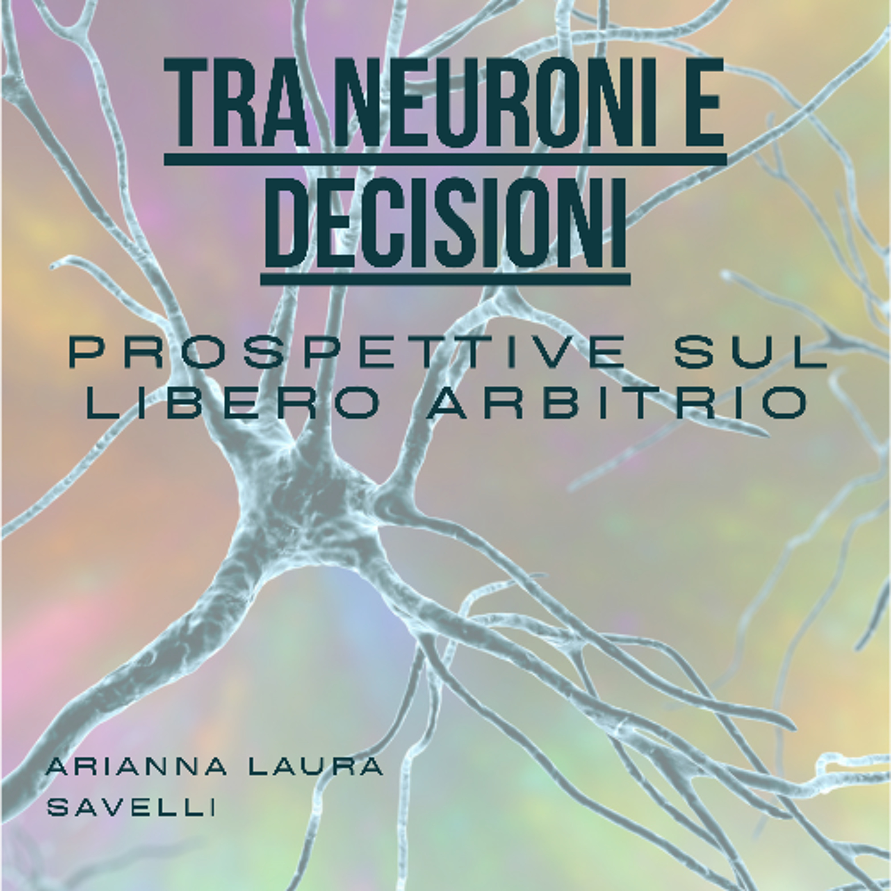 Tra neuroni e decisioni. Prospettive sul libero arbitrio | Arianna Laura Savelli episode artwork
