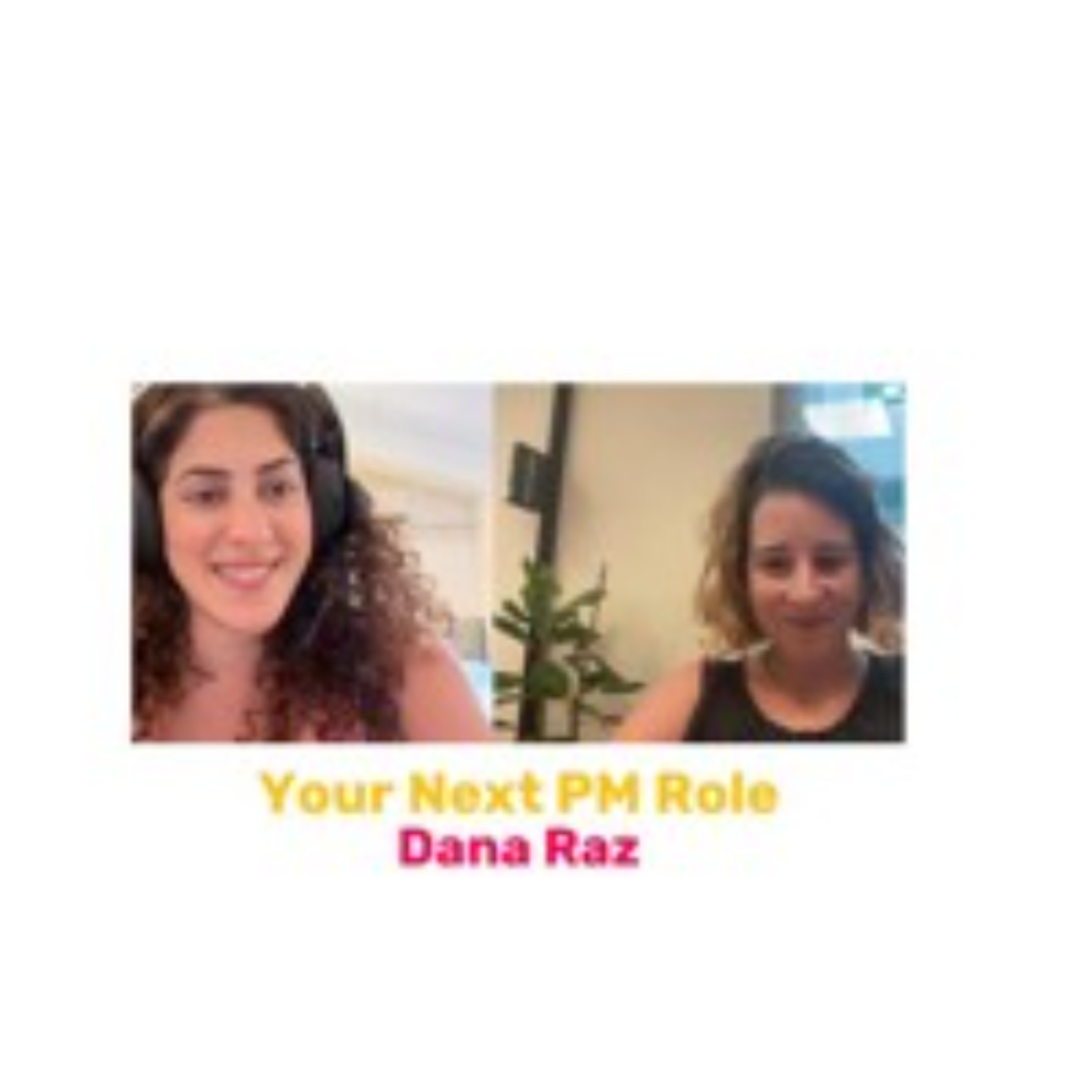 266 - Your Next PM Role (feat. Dana Raz) מוצרלה | Mozzarella- A Product Management Podcast 266 - Your Next PM Role (feat. Dana Raz)