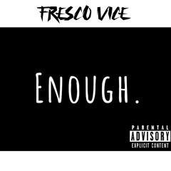 Fresco Vice - Enough