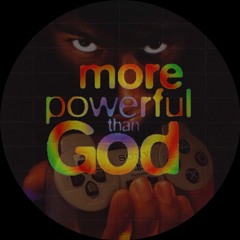 More Powerful Than God