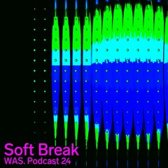 WAS. SERIES #24 - SOFT BREAK
