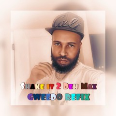 Gweedo x Shake It 2 Deh Max -Refix
