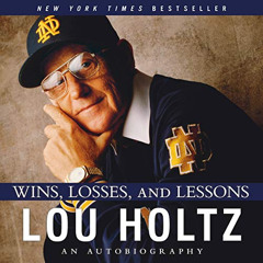 [Get] EPUB 📖 Wins, Losses, and Lessons: An Autobiography by  Lou Holtz,Lou Holtz,Har