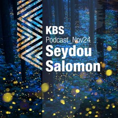 [Seydou Salomon] @ [KBS Podcast 058] [241115]