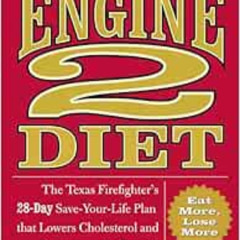 [VIEW] EBOOK ✅ The Engine 2 Diet: The Texas Firefighter's 28-Day Save-Your-Life Plan
