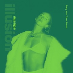 Dua Lipa - Illusion (Ruby Von Traxx Remix)