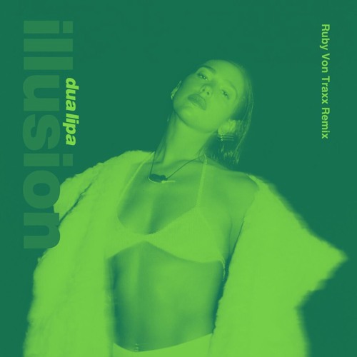 Dua Lipa - Illusion (Ruby Von Traxx Remix)