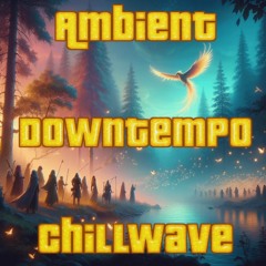 Ambient Chillwave Downtempo Dreamy Synth Relaxed Chilled Beats