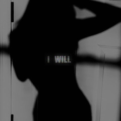 I WILL