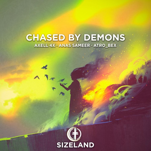 Axell 4X, Anas Sameer & Atro_Bex - Chased By Demons