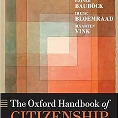 [Download] KINDLE 📪 The Oxford Handbook of Citizenship (Oxford Handbooks) by Ayelet