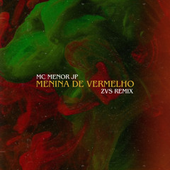 MC Menon JP - Menina de Vermelho (ZVS Remix)