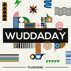 Flughand - Wuddady