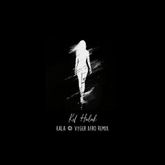 Stefania, Dhurata Dora - Kef Halak (Kala & Vyger Afro Remix)
