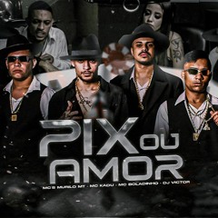 ''P1X OU AMOR'' MC Kadu, MC Boladinho e MC Murilo MT - DJ VICTOR