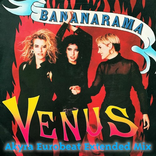 Bananarama - Venus - Akyra Eurobeat Extended Ohio Remix