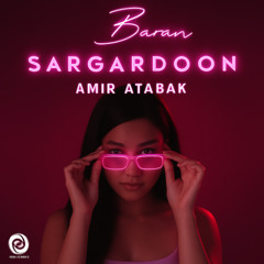 "Sargardoon" Baran - Amir Atabak Remix