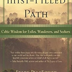 ACCESS EPUB 💓 The Mist-Filled Path: Celtic Wisdom for Exiles, Wanderers, and Seekers