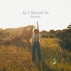 As I Moved On